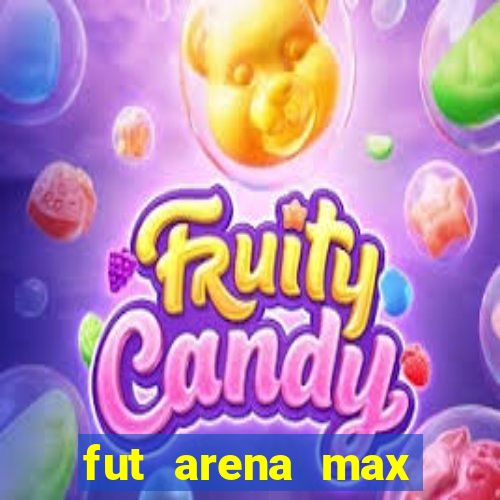 fut arena max futebol ao vivo